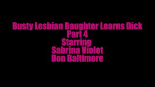 Busty Lesbian StepDaughter Learns Dick SERIES